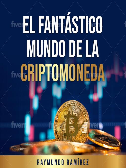 Title details for EL FANTÁSTICO MUNDO DE LA CRIPTOMONEDA by Raymundo Ramirez - Available